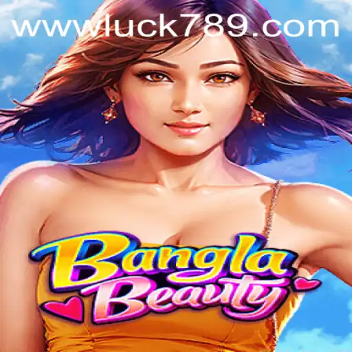 BanglaBeauty: Exploring the Exciting World of LUCK789.COM