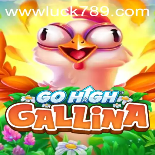 Unveiling GoHighGallina: A Guide to Mastering the Game with LUCK789.COM