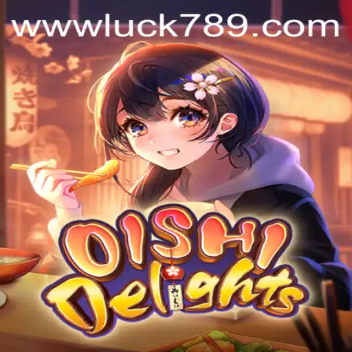 Exploring OishiDelights: A Thrilling Gaming Experience with LUCK789.COM